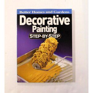 Decorative Painting Step by Step Better Homes and Gardens 1st Edition 2005 PB